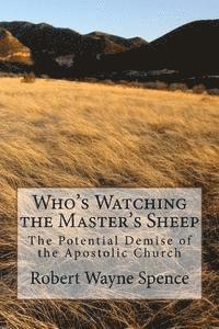 bokomslag Who's Watching the Master's Sheep: The Potential Demise of the Apostolic Church