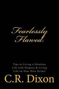 bokomslag Fearlessly Flawed: Tips to Living a Fabulous Life with Purpose & Living Life on Your Own Terms!
