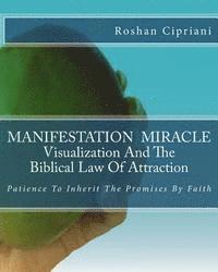 bokomslag MANIFESTATION MIRACLE Visualization And The Biblical Law Of Attraction: Patience To Inherit The Promises By Faith