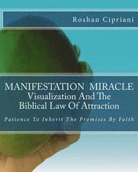 Roshan Cipriani - MANIFESTATION MIRACLE Visualization And The Biblical Law Of Attraction: Patience To Inherit The Promises By Faith, Häftad