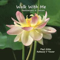 Walk With Me: Meditations In Nature 1