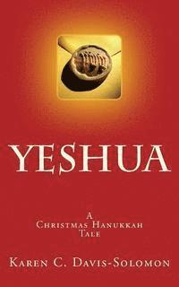 Yeshua: A Christmas Hanukkah Tale 1