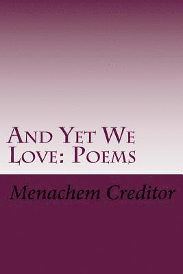 And Yet We Love: Poems 1