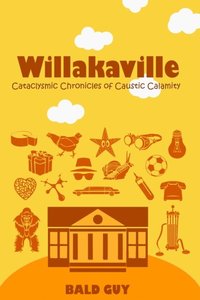 bokomslag Willakaville: Cataclysmic Chronicles of Caustic Calamity