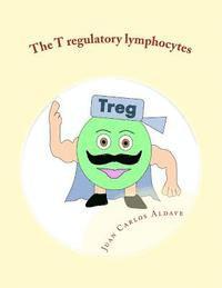 The T regulatory lymphocytes: Controlling the immune army 1