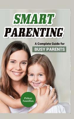 bokomslag Smart Parenting: A Complete Guide for Busy Parents