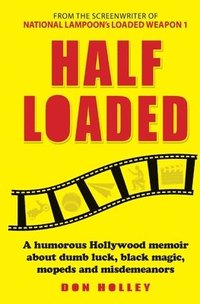 bokomslag Half Loaded: A humorous Hollywood memoir about dumb luck, black magic, mopeds and misdemeanors