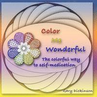 bokomslag Color Me Wonderful: A Coloring Adventure Through Stress Relieving, Creativity Enhancing Labyrinths