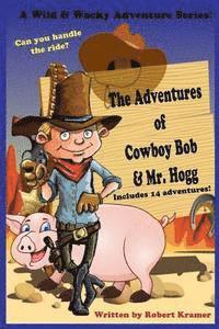 bokomslag The Adventures of Cowboy Bob & Mr. Hogg