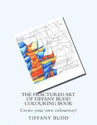 bokomslag The Fractured Art of Tiffany Budd Colouring Book: Create your own colourway!