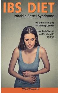 bokomslag Ibs Diet Irritable Bowel Syndrome the Ultimate Guide for Lasting Control Low Carb Way of Healthy Life with Ibs Diet