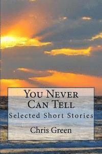 Chris Green - You Never Can Tell: Selected Short Stories, Häftad