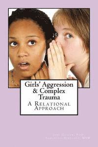 bokomslag Girls' Aggression & Complex Trauma: Relational Responses