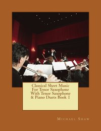 bokomslag Classical Sheet Music For Tenor Saxophone With Tenor Saxophone & Piano Duets Book 1