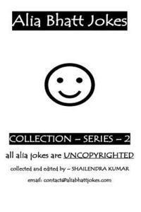 Alia Bhatt Jokes - Collections - Series - 2: Alia Bhatt Jokes - Collections - Series - 2 1