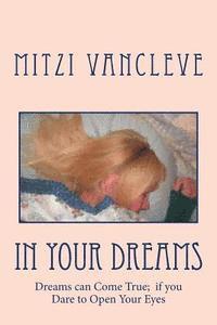 bokomslag In Your Dreams: Some Dreams can Come True: if you Dare to Open your Eyes