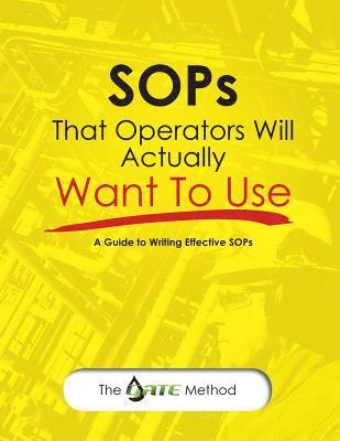 bokomslag SOPs That Operators Will Actually Want To Use: A Guide to Writing Effective SOPs