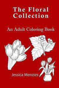 bokomslag The Floral Collection: An Adult Coloring Book