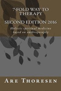 bokomslag 7-fold way to Therapy: Holistic spiritual medicine based on anthroposophy