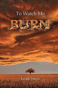 Leah Ness - To Watch Me Burn, Häftad