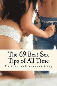 The 69 Best Sex Tips of All Time: 69 Sex Tips to Rekindle Romance and Have Better Sex 1