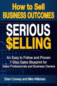 bokomslag SERIOUS Selling: How to Sell Business Outcomes