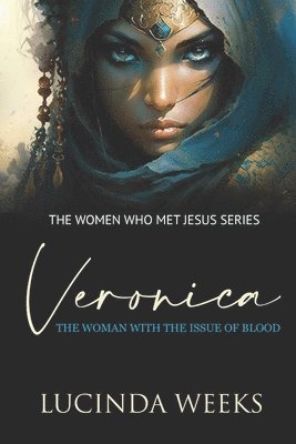 Veronica: The Woman With The Issue of blood 1