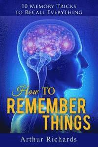 How to Remember Things 1