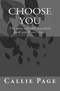 bokomslag Choose You.: The most selfishly unselfish book you've ever read.