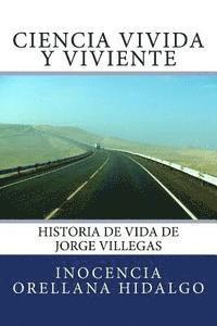 bokomslag Ciencia Vivida y Viviente: Historia de vida de Jorge Villegas
