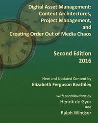 bokomslag Digital Asset Management: Content Architectures, Project Management, and Creating Order Out of Media Chaos: Second Edition