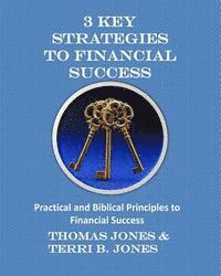 bokomslag 3 Key Strategies To Financial Success: Practical and Biblical Principles to Financial Success