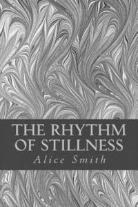 Alice Smith - The Rhythm of Stillness, Häftad
