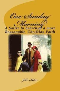 bokomslag One Sunday Morning: A Satire in Search of a Reasonable Christian Faith