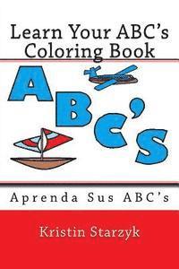 bokomslag Learn Your ABC's Coloring Book: Aprenda Sus ABC's