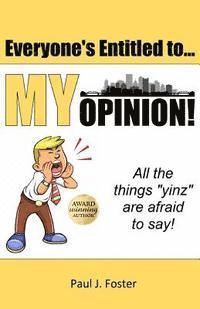 bokomslag Everyone's Entitled to My Opinion!: All the things 'yinz' are afraid to say