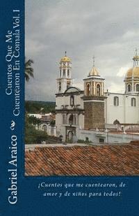 bokomslag Cuentos Que Me Cuentearon En Comala Vol. I: ¡Cuentos que me cuentearon, de amor y de niños para todos!