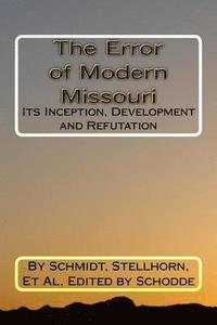bokomslag The Error of Modern Missouri: Its Inception, Development and Refutation