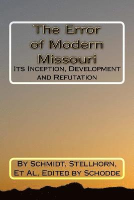 bokomslag The Error of Modern Missouri: Its Inception, Development and Refutation