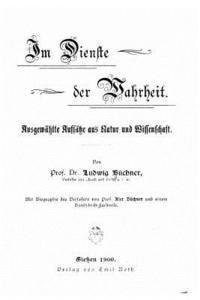 bokomslag Im Dienste der Wahrheit ausgewählte Aufsätze aus Natur und Wissenschaft