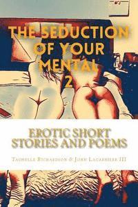 bokomslag The Seduction Of Your Mental 2: Erotic Poems and Short Stories