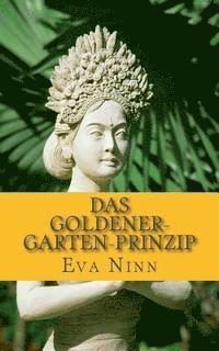 bokomslag Das Goldener-Garten-Prinzip: Tipps & Tricks für ein glückliches und gelassenes Leben