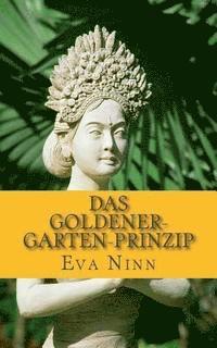 Eva Ninn - Das Goldener-Garten-Prinzip: Tipps & Tricks für ein glückliches und gelassenes Leben, Häftad