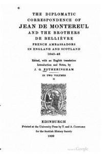 The Diplomatic Correspondence of Jean de Montereul and the Brothers de Bellièvre 1