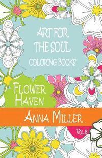 bokomslag Art For The Soul Coloring Book: Beach Size Healing Coloring Book: Flower Haven
