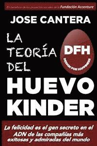 Jose Cantera - La teoria del Huevo Kinder: La felicidad es el gen secreto en el ADN de las compañías más exitosas y admiradas del mundo, Häftad