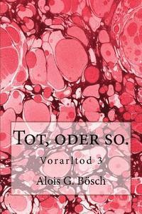 Tot, oder so.: Vorarltod 3 1