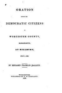 bokomslag Oration before the Democratic citizens of Worcester county, Massachusetts, at Millbury, July 4, 1839
