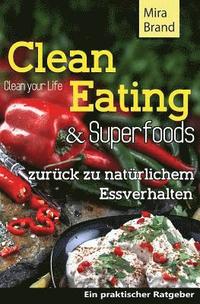 bokomslag Clean Eating & Superfoods: zurueck zu natuerlichem Essverhalten / Clean Your Life