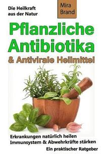 bokomslag Pflanzliche Antibiotika & Antivirale Heilmittel: Die Heilkraft Aus Der Natur